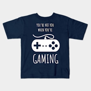 You're Not You When You're Gaming Kids T-Shirt